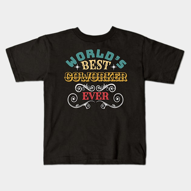 Worlds Best Coworker Ever Kids T-Shirt by Kerlem